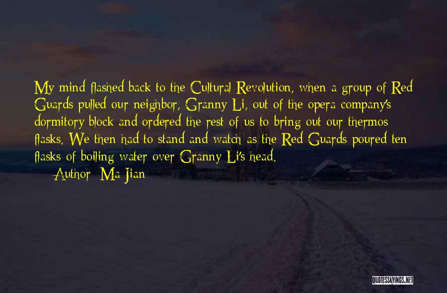 Ma Jian Quotes: My Mind Flashed Back To The Cultural Revolution, When A Group Of Red Guards Pulled Our Neighbor, Granny Li, Out