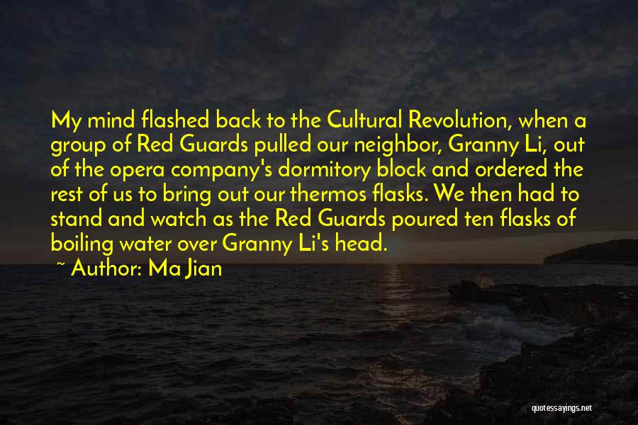 Ma Jian Quotes: My Mind Flashed Back To The Cultural Revolution, When A Group Of Red Guards Pulled Our Neighbor, Granny Li, Out