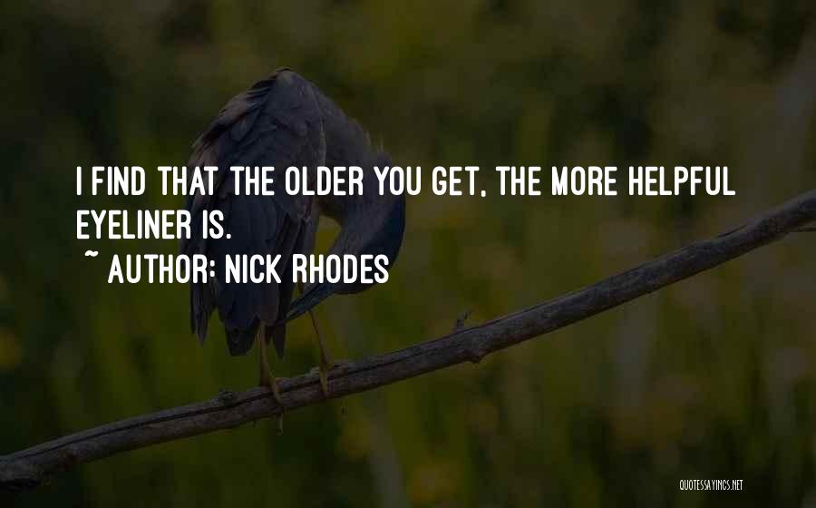 Nick Rhodes Quotes: I Find That The Older You Get, The More Helpful Eyeliner Is.