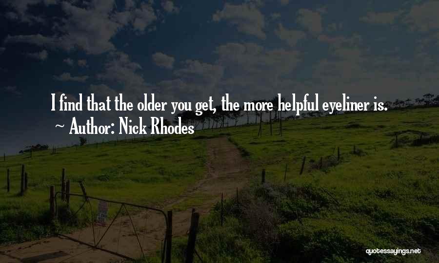 Nick Rhodes Quotes: I Find That The Older You Get, The More Helpful Eyeliner Is.