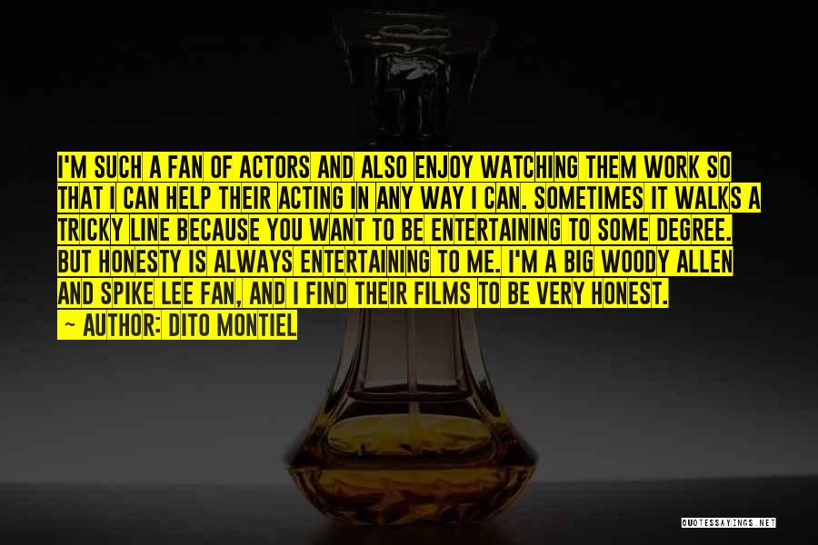 Dito Montiel Quotes: I'm Such A Fan Of Actors And Also Enjoy Watching Them Work So That I Can Help Their Acting In