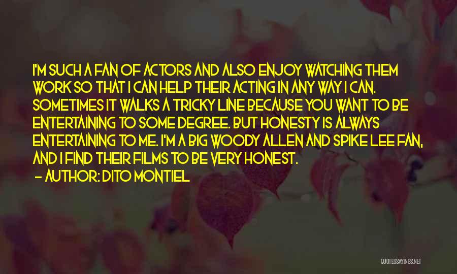 Dito Montiel Quotes: I'm Such A Fan Of Actors And Also Enjoy Watching Them Work So That I Can Help Their Acting In