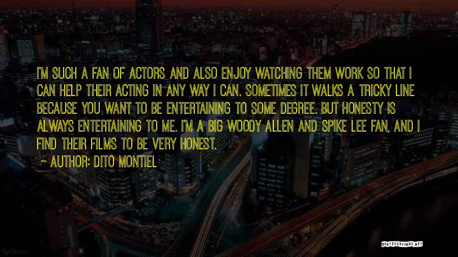 Dito Montiel Quotes: I'm Such A Fan Of Actors And Also Enjoy Watching Them Work So That I Can Help Their Acting In
