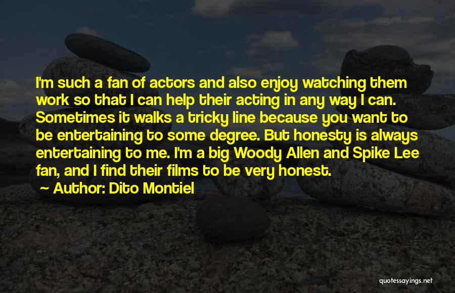 Dito Montiel Quotes: I'm Such A Fan Of Actors And Also Enjoy Watching Them Work So That I Can Help Their Acting In