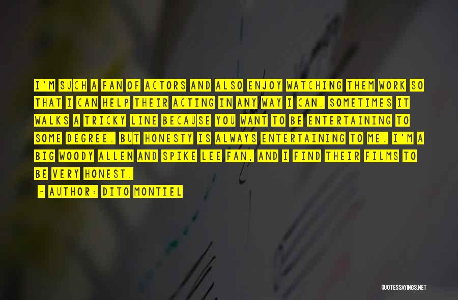 Dito Montiel Quotes: I'm Such A Fan Of Actors And Also Enjoy Watching Them Work So That I Can Help Their Acting In