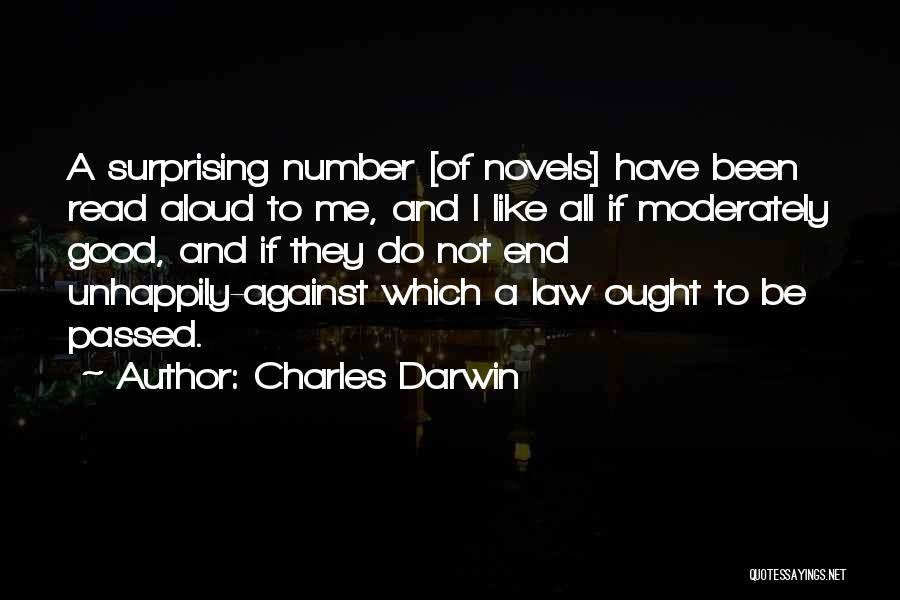 Charles Darwin Quotes: A Surprising Number [of Novels] Have Been Read Aloud To Me, And I Like All If Moderately Good, And If