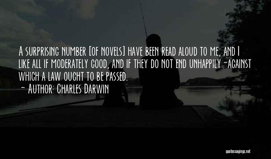 Charles Darwin Quotes: A Surprising Number [of Novels] Have Been Read Aloud To Me, And I Like All If Moderately Good, And If