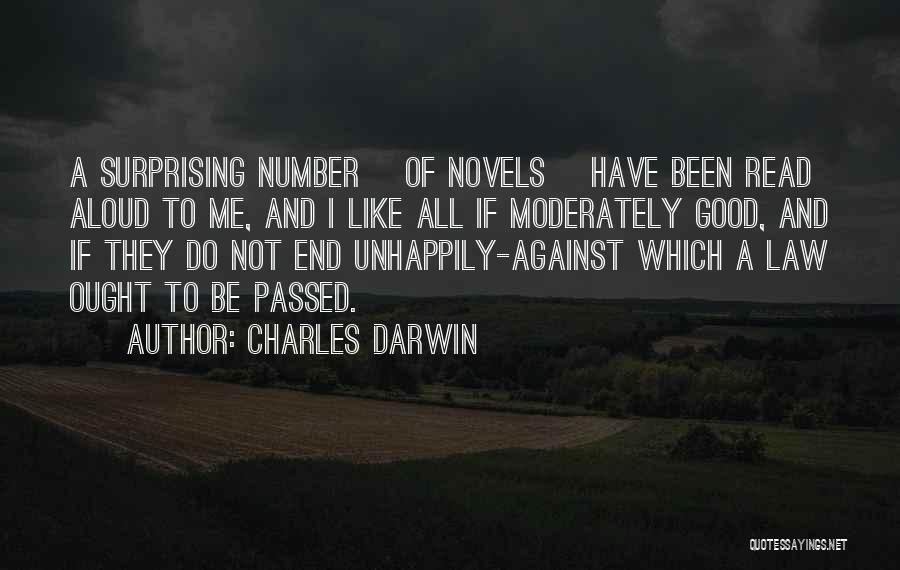 Charles Darwin Quotes: A Surprising Number [of Novels] Have Been Read Aloud To Me, And I Like All If Moderately Good, And If