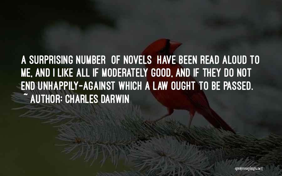 Charles Darwin Quotes: A Surprising Number [of Novels] Have Been Read Aloud To Me, And I Like All If Moderately Good, And If