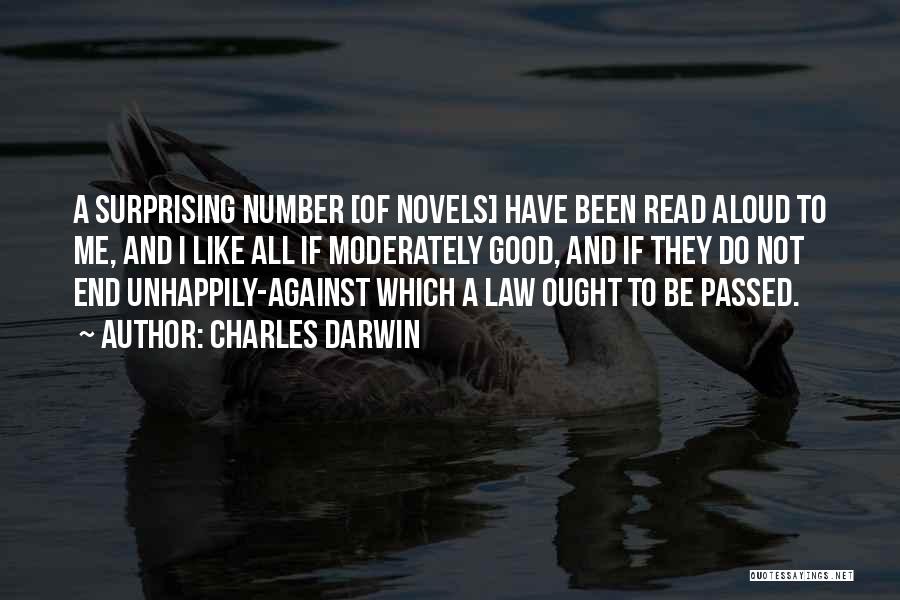 Charles Darwin Quotes: A Surprising Number [of Novels] Have Been Read Aloud To Me, And I Like All If Moderately Good, And If