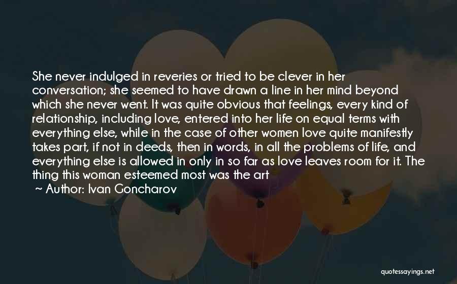 Ivan Goncharov Quotes: She Never Indulged In Reveries Or Tried To Be Clever In Her Conversation; She Seemed To Have Drawn A Line