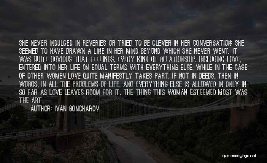 Ivan Goncharov Quotes: She Never Indulged In Reveries Or Tried To Be Clever In Her Conversation; She Seemed To Have Drawn A Line