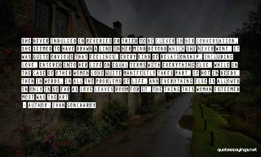 Ivan Goncharov Quotes: She Never Indulged In Reveries Or Tried To Be Clever In Her Conversation; She Seemed To Have Drawn A Line