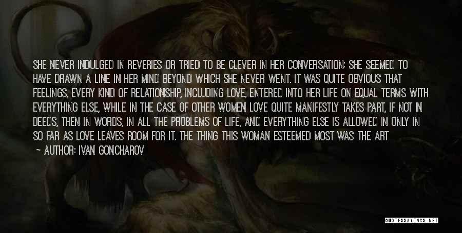 Ivan Goncharov Quotes: She Never Indulged In Reveries Or Tried To Be Clever In Her Conversation; She Seemed To Have Drawn A Line