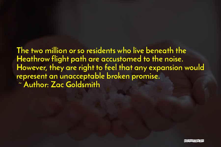 Zac Goldsmith Quotes: The Two Million Or So Residents Who Live Beneath The Heathrow Flight Path Are Accustomed To The Noise. However, They