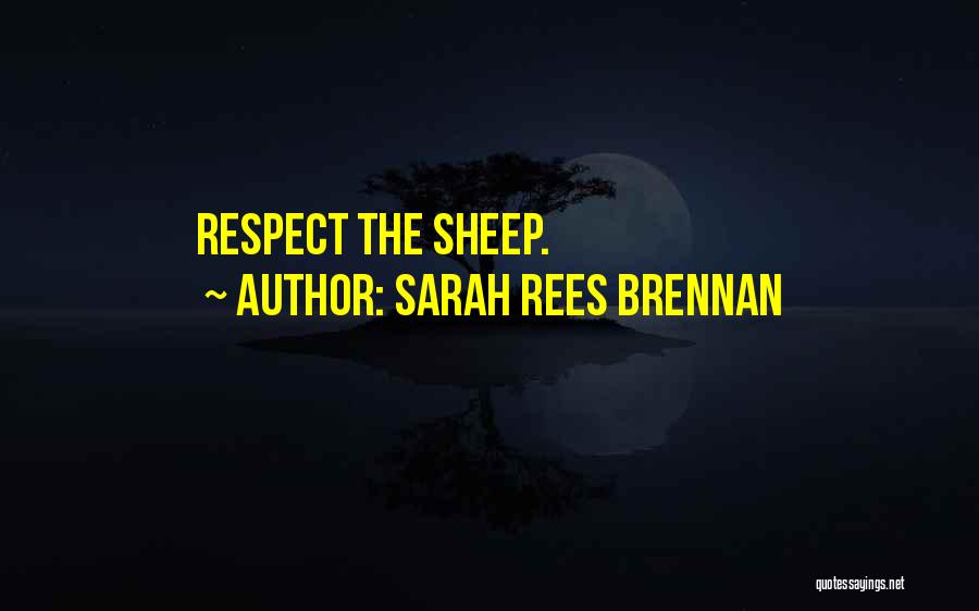 Sarah Rees Brennan Quotes: Respect The Sheep.