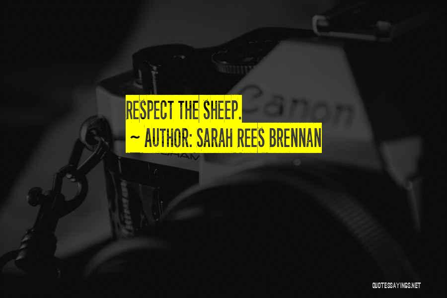 Sarah Rees Brennan Quotes: Respect The Sheep.