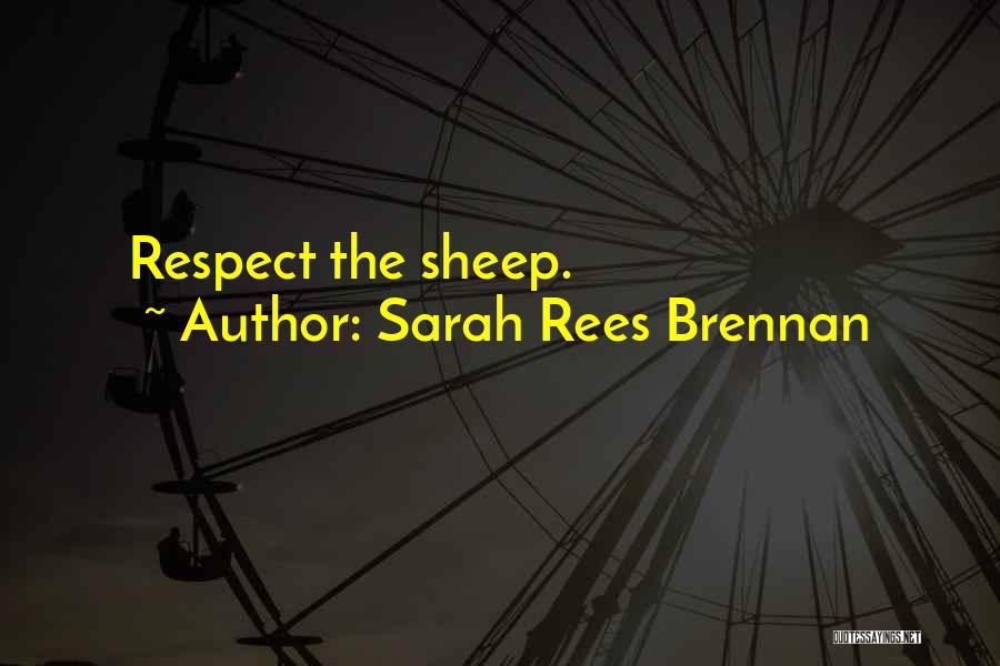 Sarah Rees Brennan Quotes: Respect The Sheep.