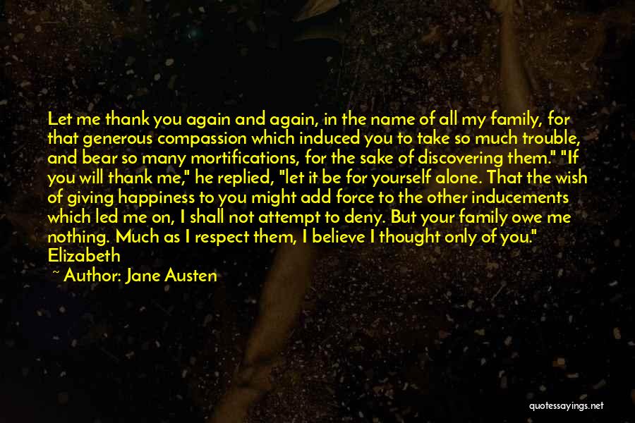 Jane Austen Quotes: Let Me Thank You Again And Again, In The Name Of All My Family, For That Generous Compassion Which Induced