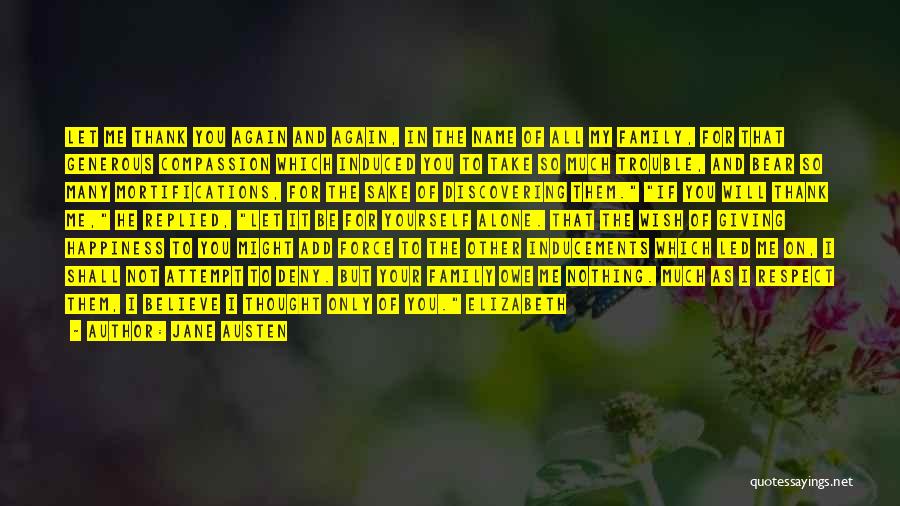 Jane Austen Quotes: Let Me Thank You Again And Again, In The Name Of All My Family, For That Generous Compassion Which Induced