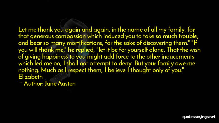 Jane Austen Quotes: Let Me Thank You Again And Again, In The Name Of All My Family, For That Generous Compassion Which Induced