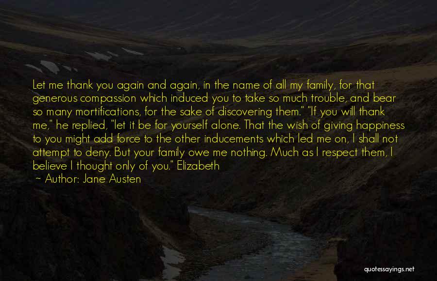 Jane Austen Quotes: Let Me Thank You Again And Again, In The Name Of All My Family, For That Generous Compassion Which Induced