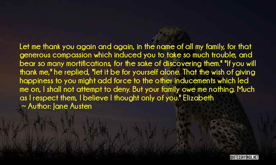 Jane Austen Quotes: Let Me Thank You Again And Again, In The Name Of All My Family, For That Generous Compassion Which Induced