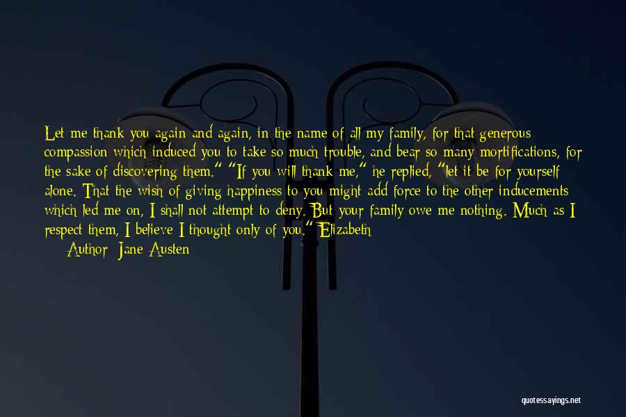 Jane Austen Quotes: Let Me Thank You Again And Again, In The Name Of All My Family, For That Generous Compassion Which Induced