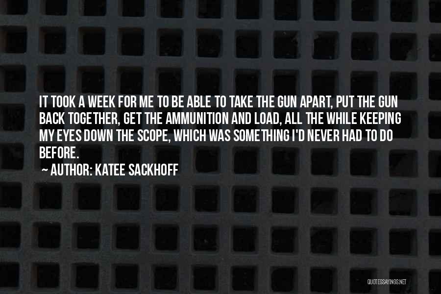 Katee Sackhoff Quotes: It Took A Week For Me To Be Able To Take The Gun Apart, Put The Gun Back Together, Get