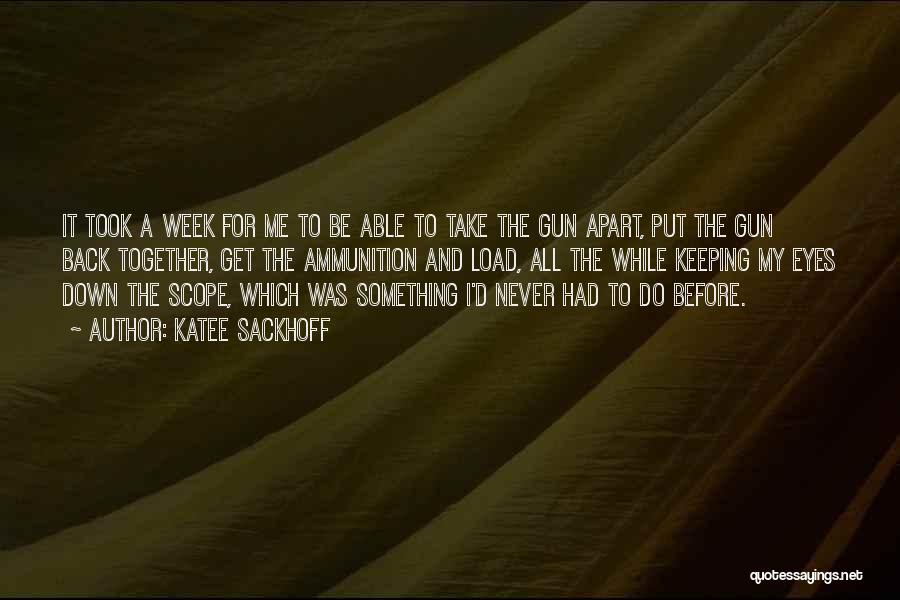 Katee Sackhoff Quotes: It Took A Week For Me To Be Able To Take The Gun Apart, Put The Gun Back Together, Get