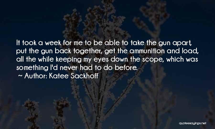 Katee Sackhoff Quotes: It Took A Week For Me To Be Able To Take The Gun Apart, Put The Gun Back Together, Get