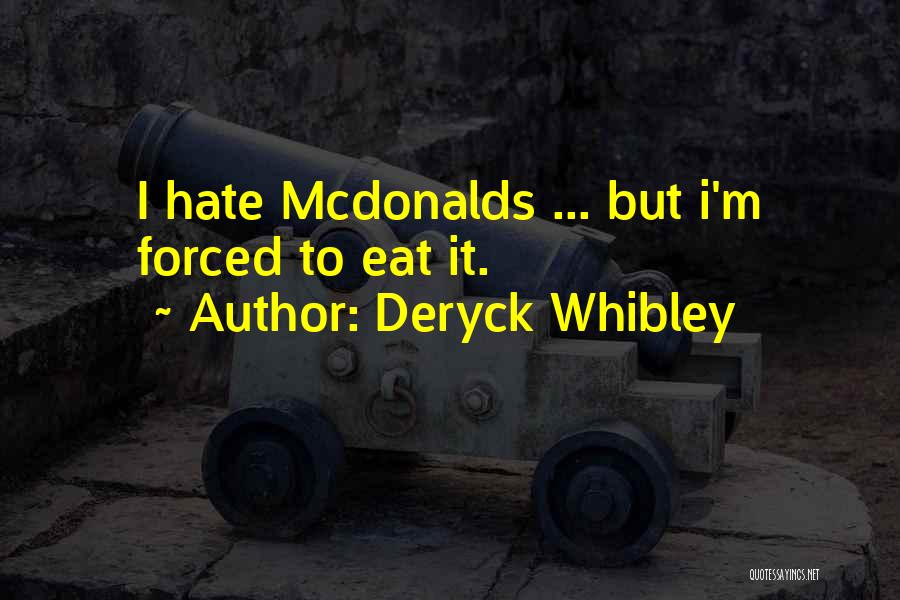 Deryck Whibley Quotes: I Hate Mcdonalds ... But I'm Forced To Eat It.