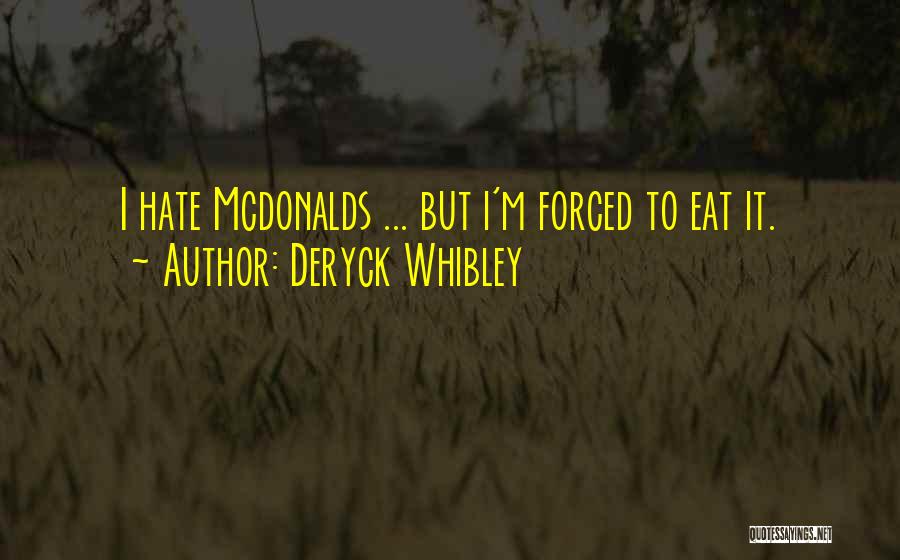 Deryck Whibley Quotes: I Hate Mcdonalds ... But I'm Forced To Eat It.