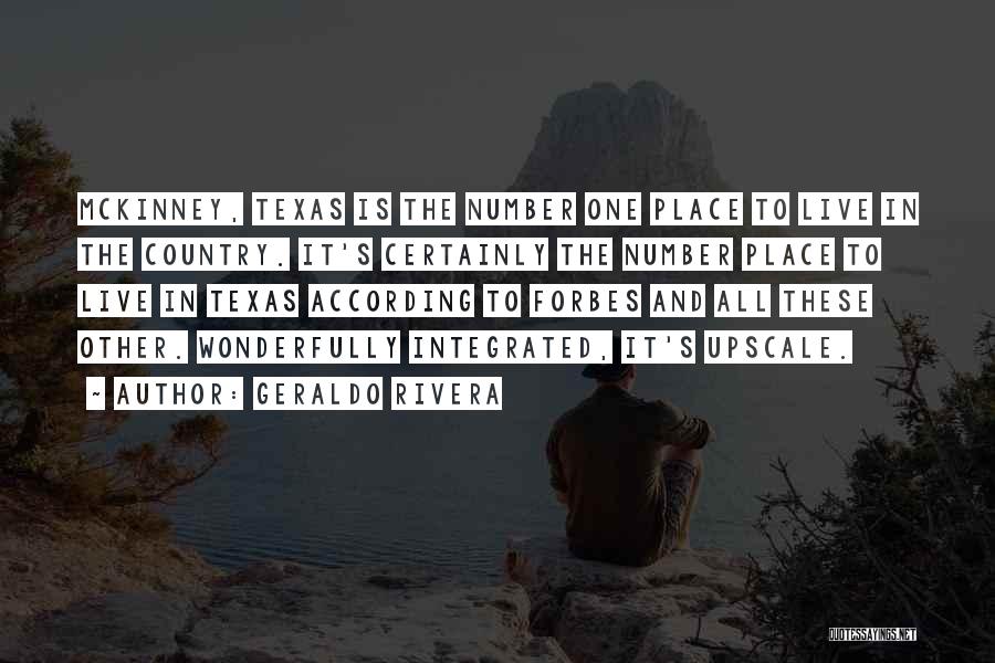 Geraldo Rivera Quotes: Mckinney, Texas Is The Number One Place To Live In The Country. It's Certainly The Number Place To Live In