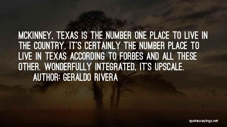 Geraldo Rivera Quotes: Mckinney, Texas Is The Number One Place To Live In The Country. It's Certainly The Number Place To Live In