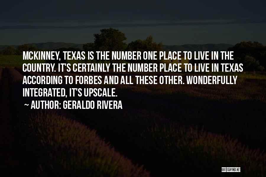 Geraldo Rivera Quotes: Mckinney, Texas Is The Number One Place To Live In The Country. It's Certainly The Number Place To Live In