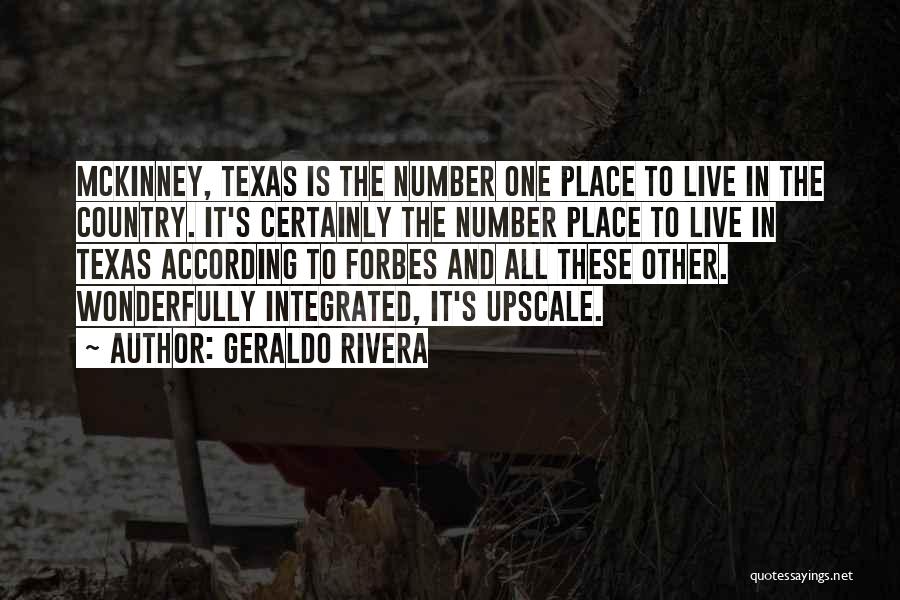 Geraldo Rivera Quotes: Mckinney, Texas Is The Number One Place To Live In The Country. It's Certainly The Number Place To Live In