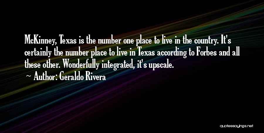 Geraldo Rivera Quotes: Mckinney, Texas Is The Number One Place To Live In The Country. It's Certainly The Number Place To Live In