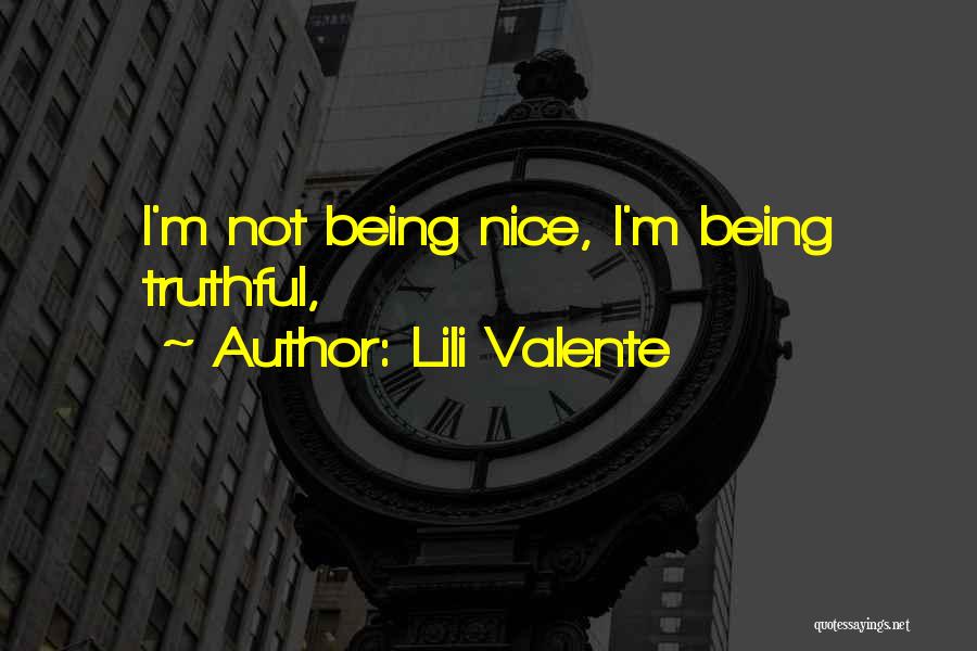 Lili Valente Quotes: I'm Not Being Nice, I'm Being Truthful,