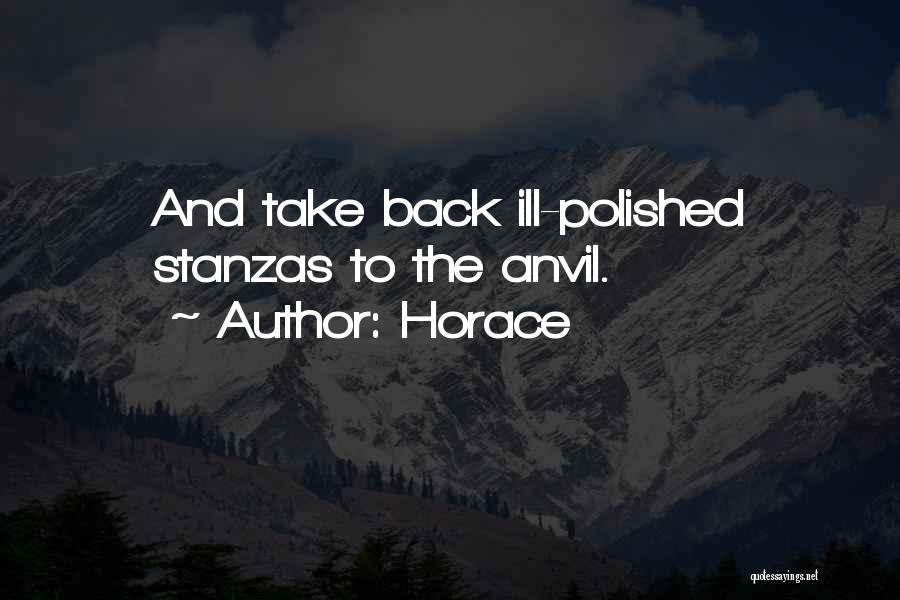Horace Quotes: And Take Back Ill-polished Stanzas To The Anvil.