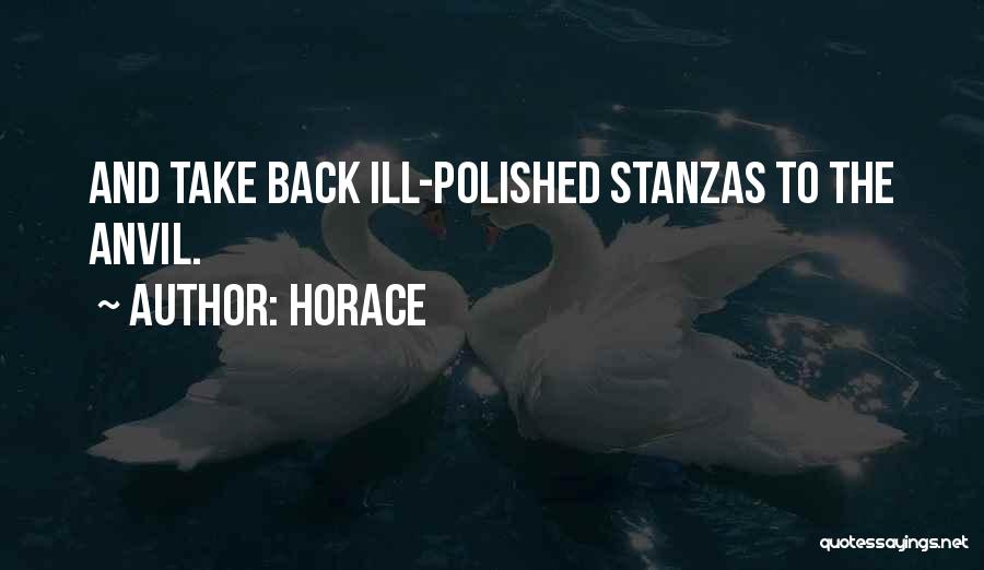 Horace Quotes: And Take Back Ill-polished Stanzas To The Anvil.