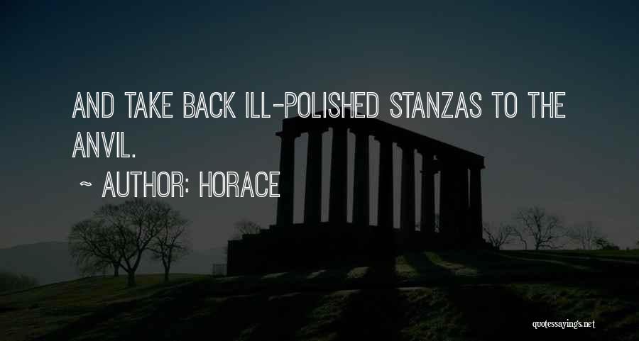 Horace Quotes: And Take Back Ill-polished Stanzas To The Anvil.
