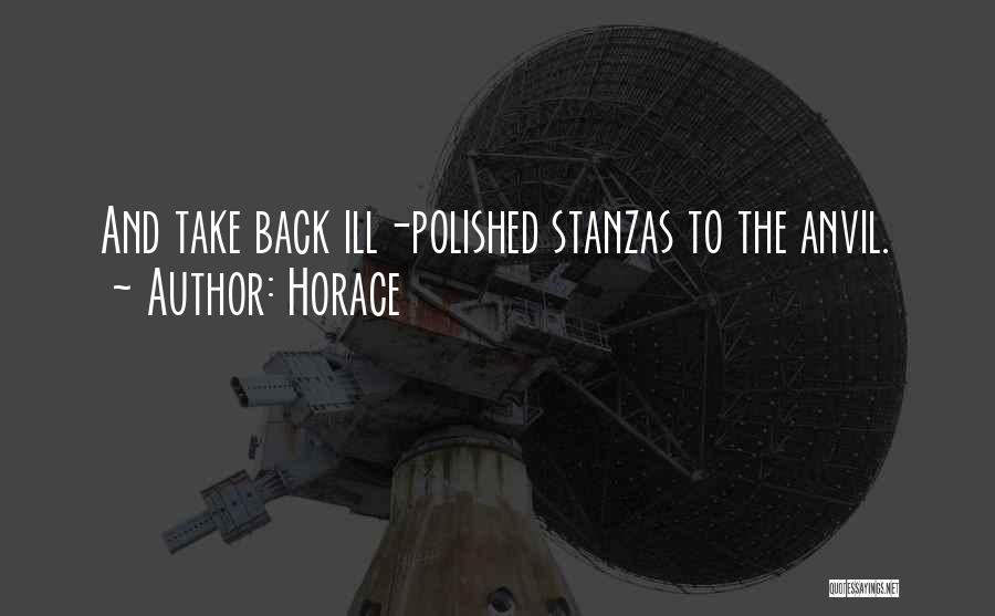 Horace Quotes: And Take Back Ill-polished Stanzas To The Anvil.
