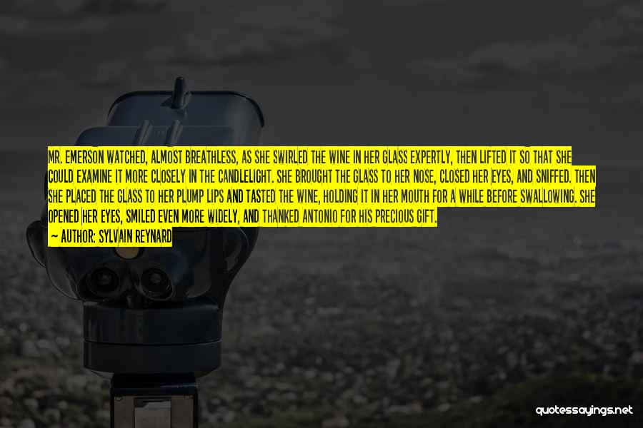 Sylvain Reynard Quotes: Mr. Emerson Watched, Almost Breathless, As She Swirled The Wine In Her Glass Expertly, Then Lifted It So That She