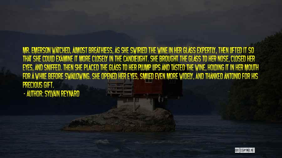 Sylvain Reynard Quotes: Mr. Emerson Watched, Almost Breathless, As She Swirled The Wine In Her Glass Expertly, Then Lifted It So That She