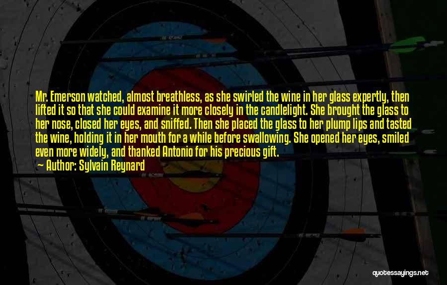 Sylvain Reynard Quotes: Mr. Emerson Watched, Almost Breathless, As She Swirled The Wine In Her Glass Expertly, Then Lifted It So That She