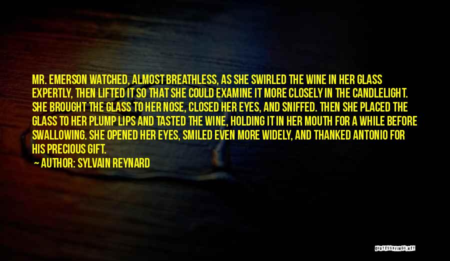 Sylvain Reynard Quotes: Mr. Emerson Watched, Almost Breathless, As She Swirled The Wine In Her Glass Expertly, Then Lifted It So That She