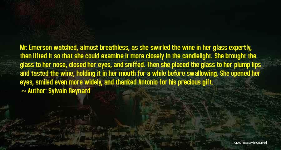 Sylvain Reynard Quotes: Mr. Emerson Watched, Almost Breathless, As She Swirled The Wine In Her Glass Expertly, Then Lifted It So That She