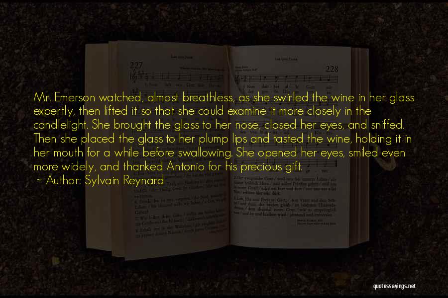Sylvain Reynard Quotes: Mr. Emerson Watched, Almost Breathless, As She Swirled The Wine In Her Glass Expertly, Then Lifted It So That She