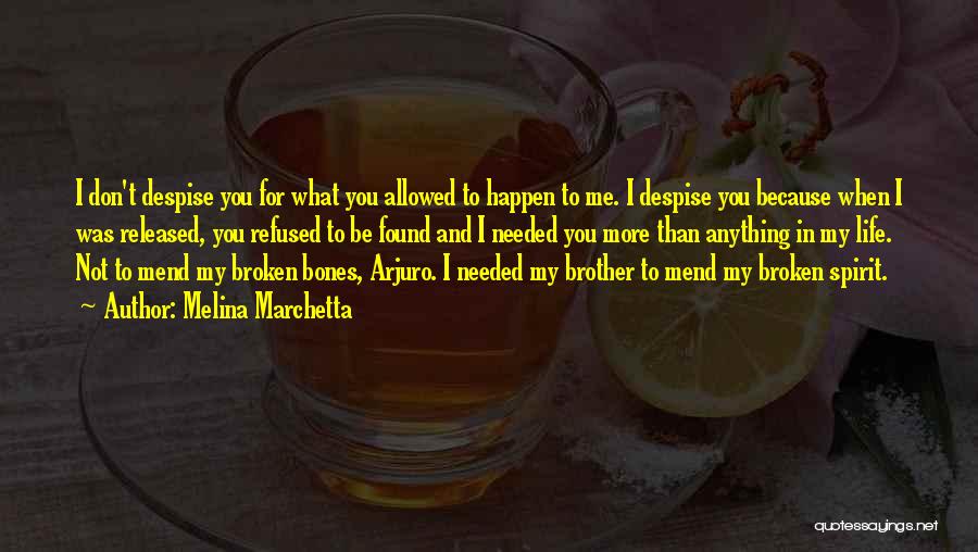 Melina Marchetta Quotes: I Don't Despise You For What You Allowed To Happen To Me. I Despise You Because When I Was Released,